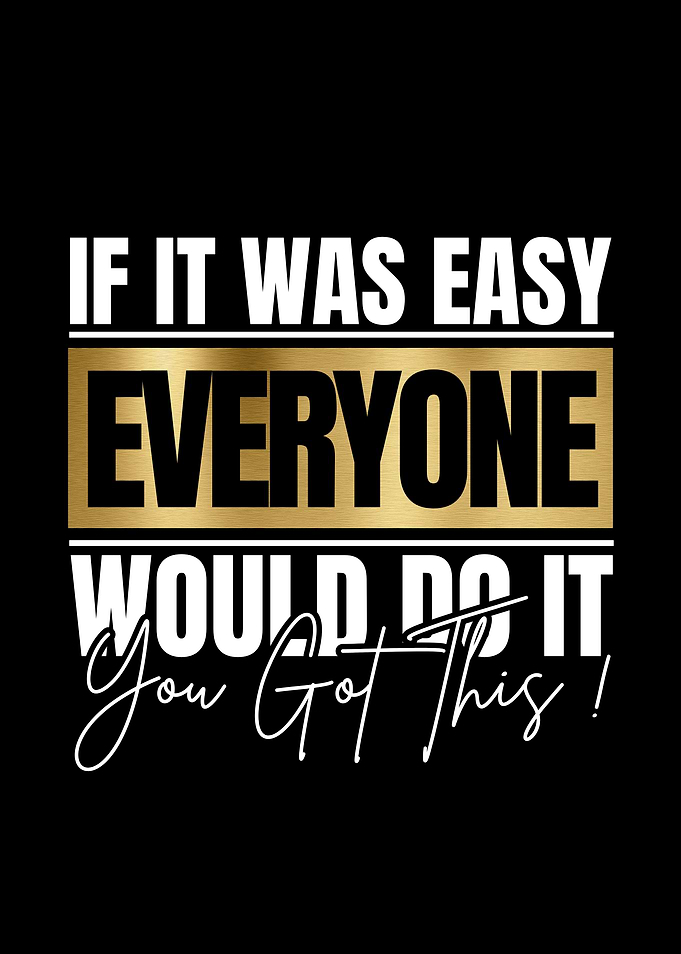 If It Was Easy Everyone Would Do It