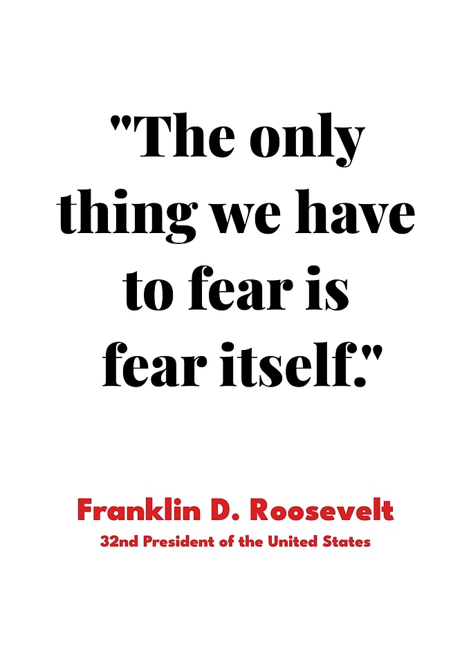 Roosevelt Quote - Fear Itself