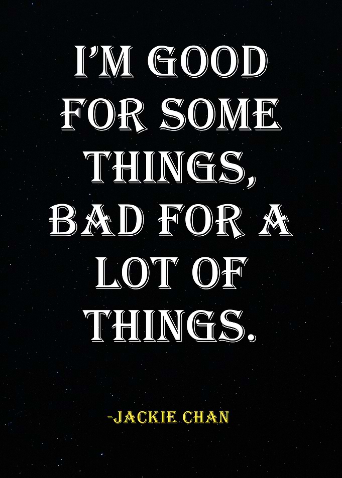 Jackie Chan Quote -Good & Bad Things