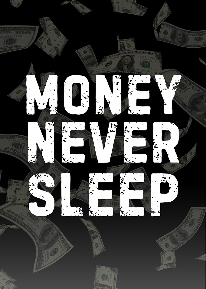 Money Never Sleeps
