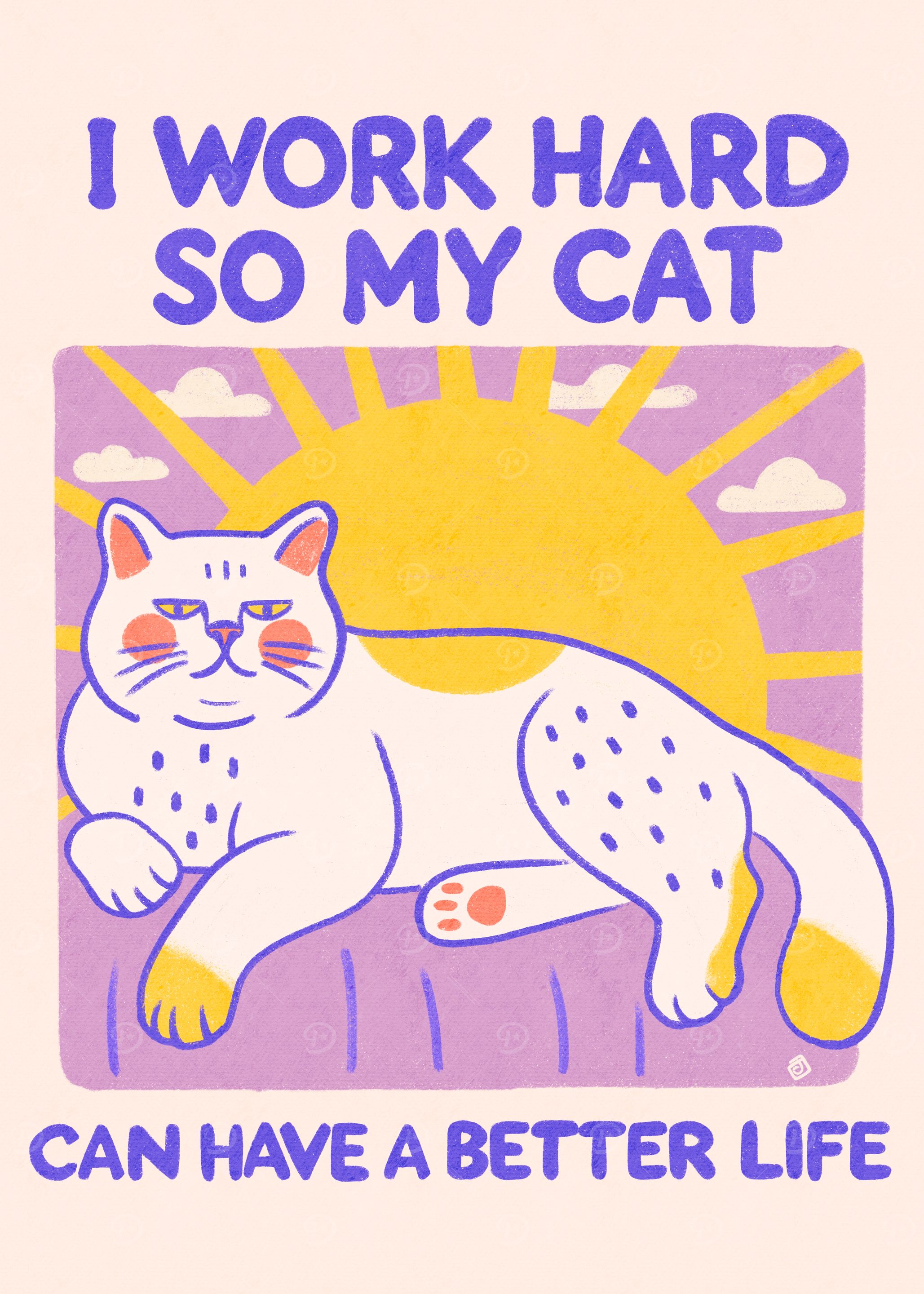 I work hard for my cat