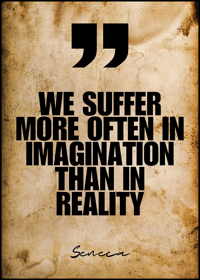 Seneca Quote - Imagination vs Reality