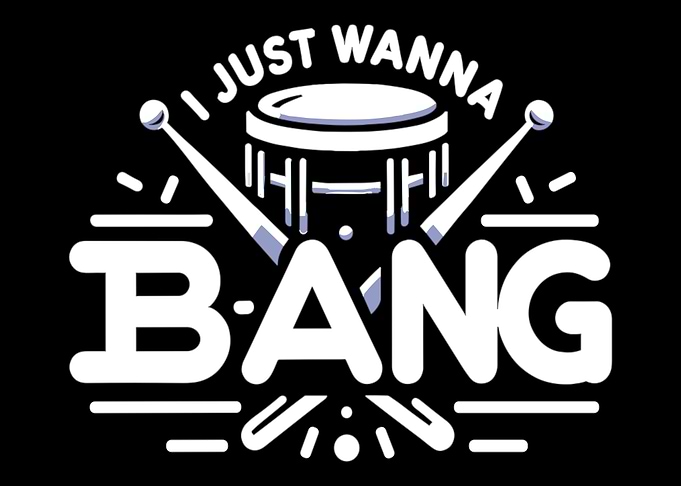I just wanna bang