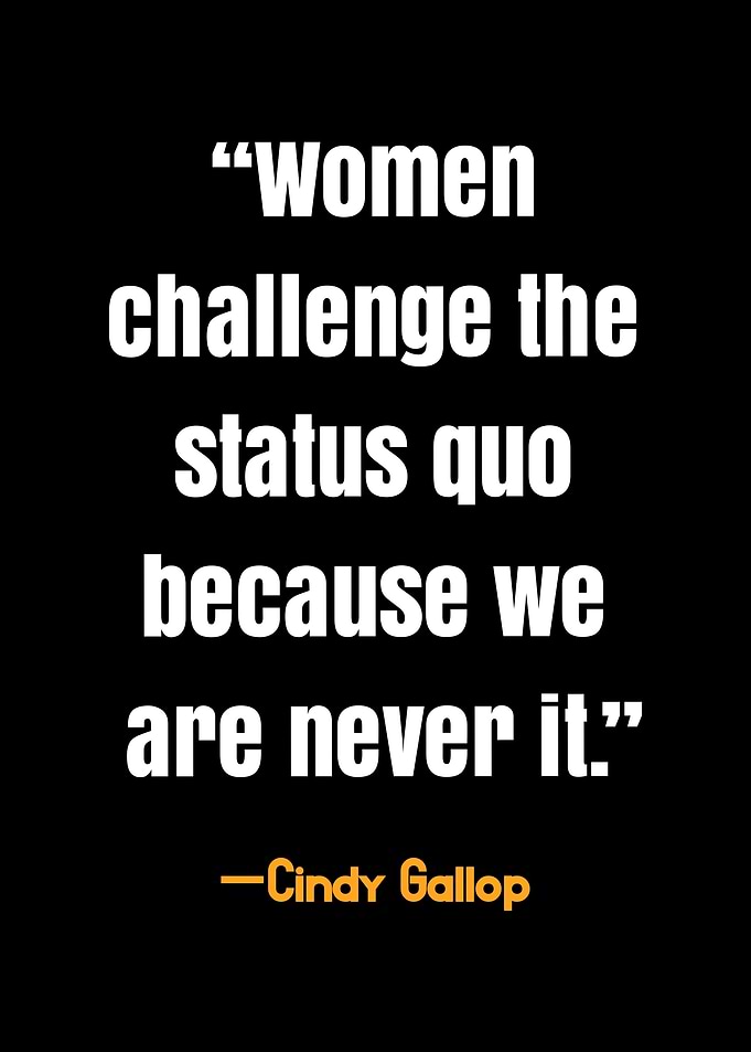 Women Challenge Status Quo Quote