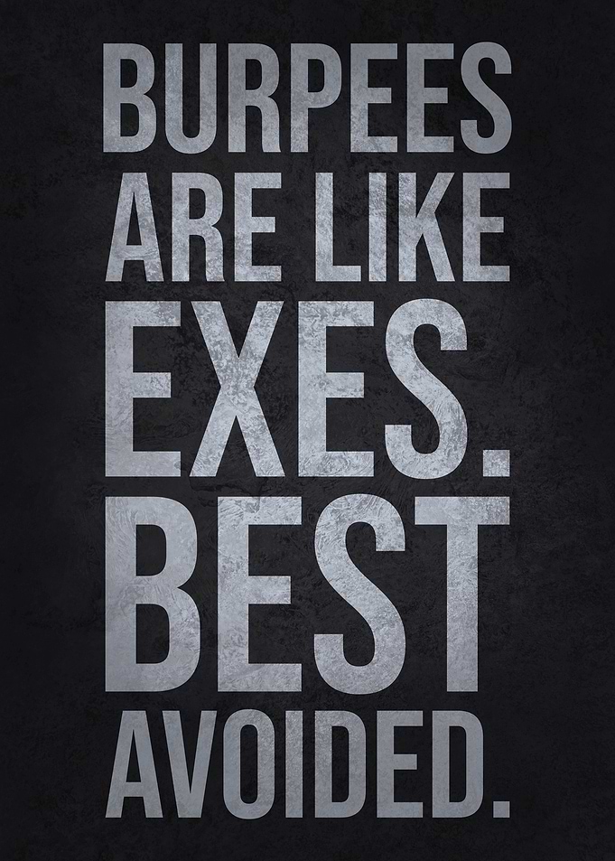 Burpees Are Like Exes - Funny Fitness