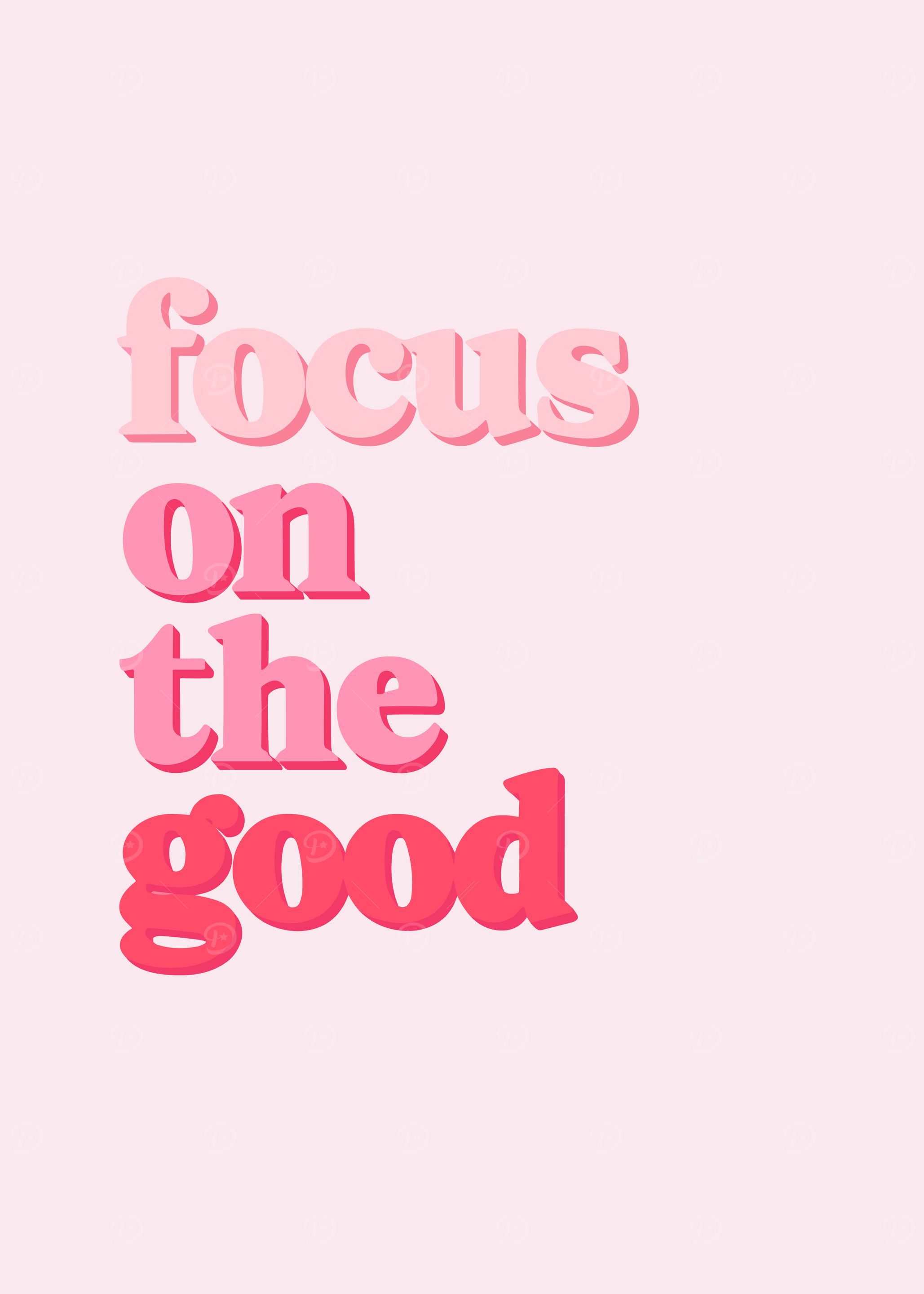 Focus on the Good
