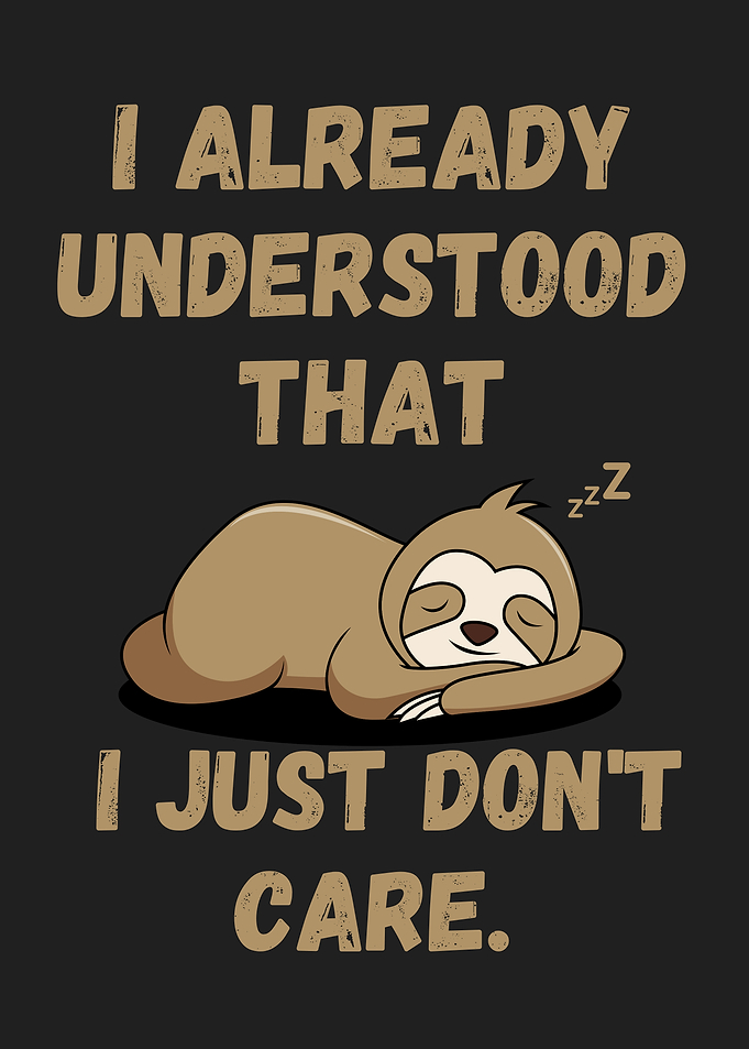 Sloth Don't Care