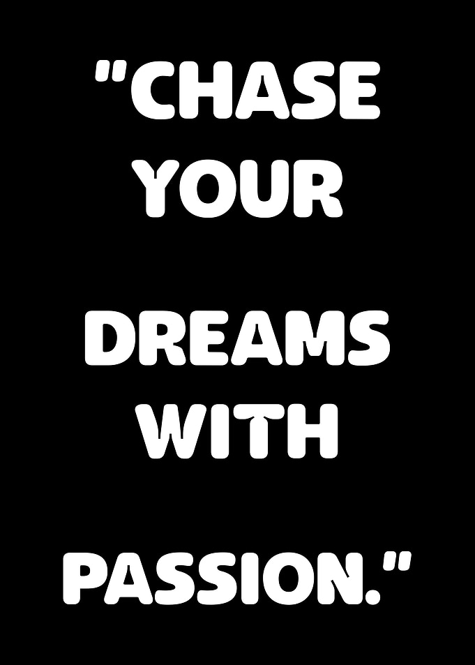 Chase Your Dreams With Passion