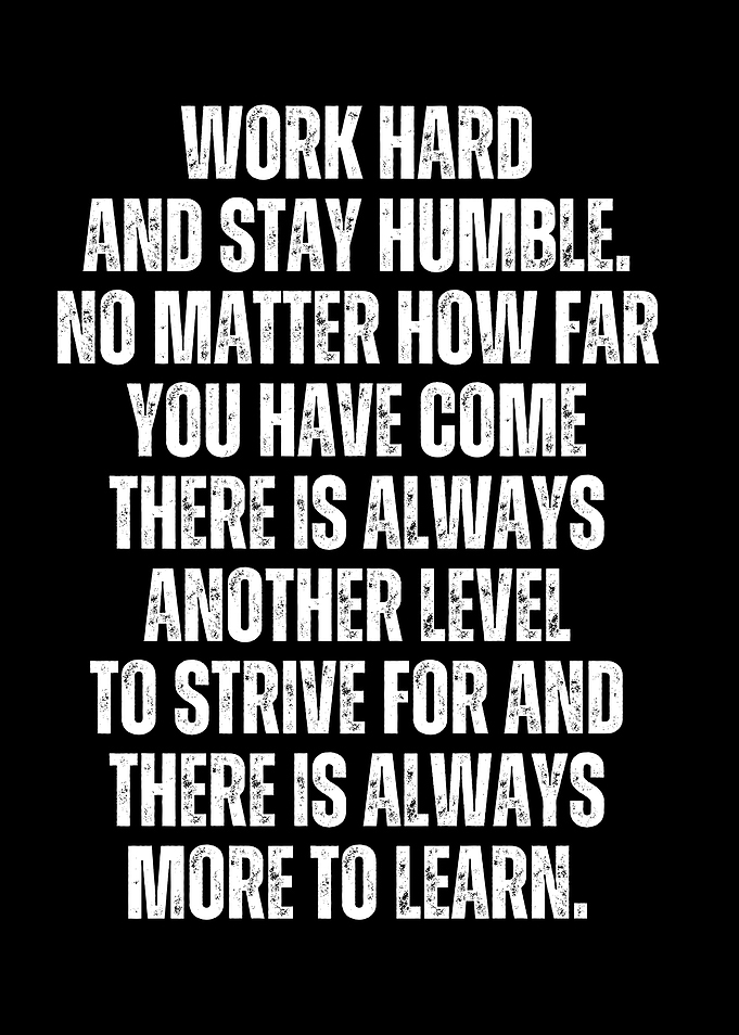 Work Hard, Stay Humble