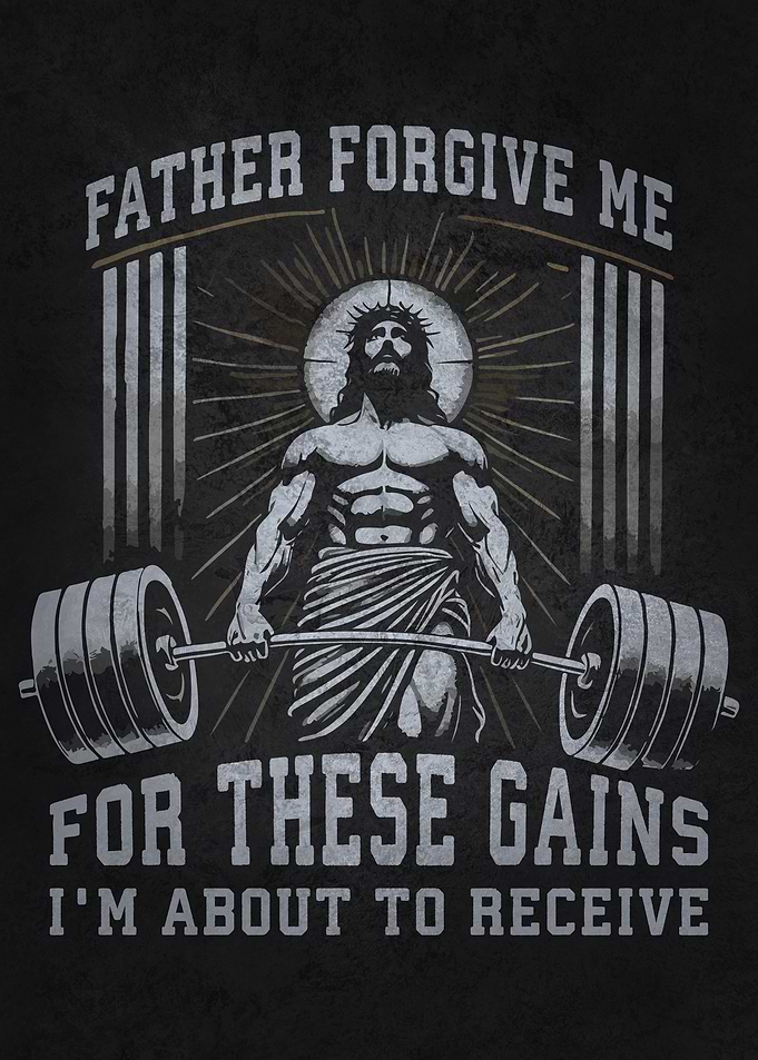 Father Forgive These Gains, Jesus Workout