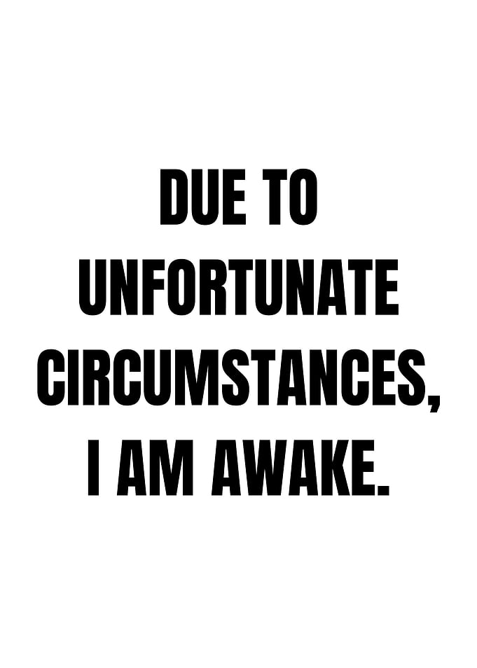 Due to Unfortunate Circumstances