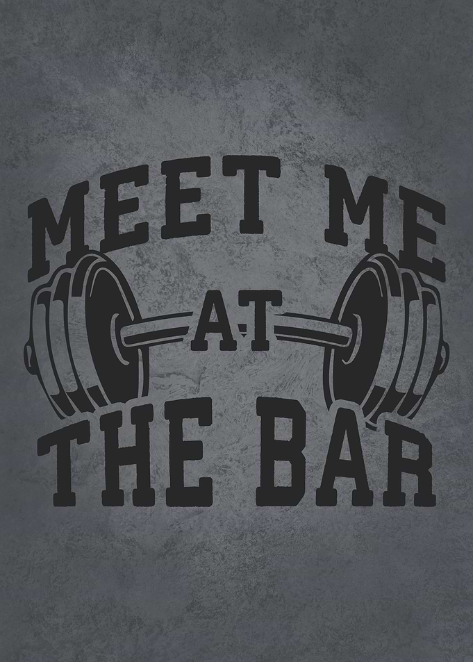 Meet Me At The Bar, Gym Motivation