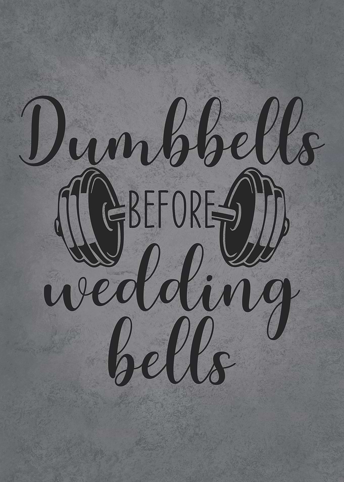 Dumbbells Before Wedding Bells