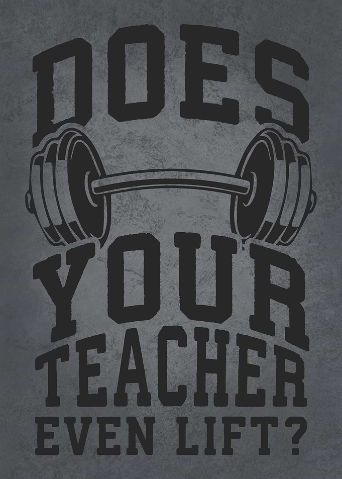 Does Your Teacher Lift?