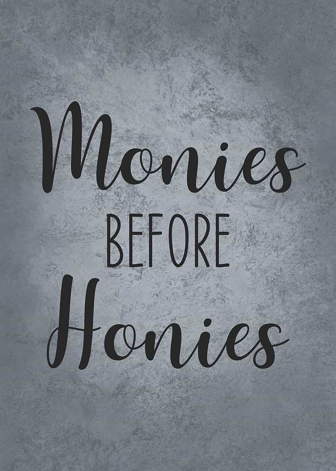 Monies Before Honies