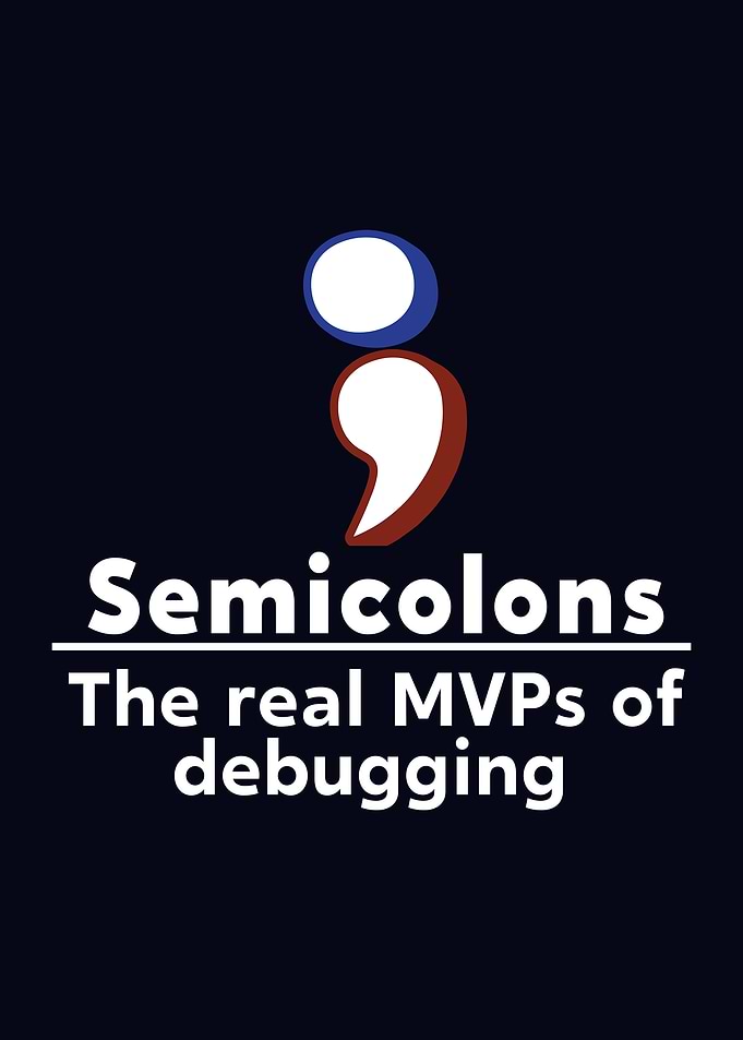 Semicolons - Debugging MVPs