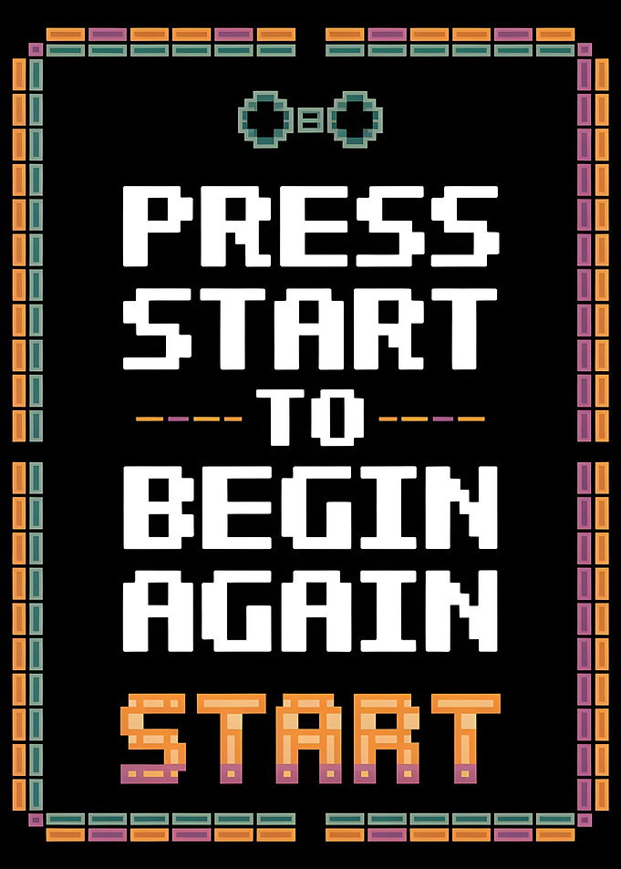 Press Start to Begin Again