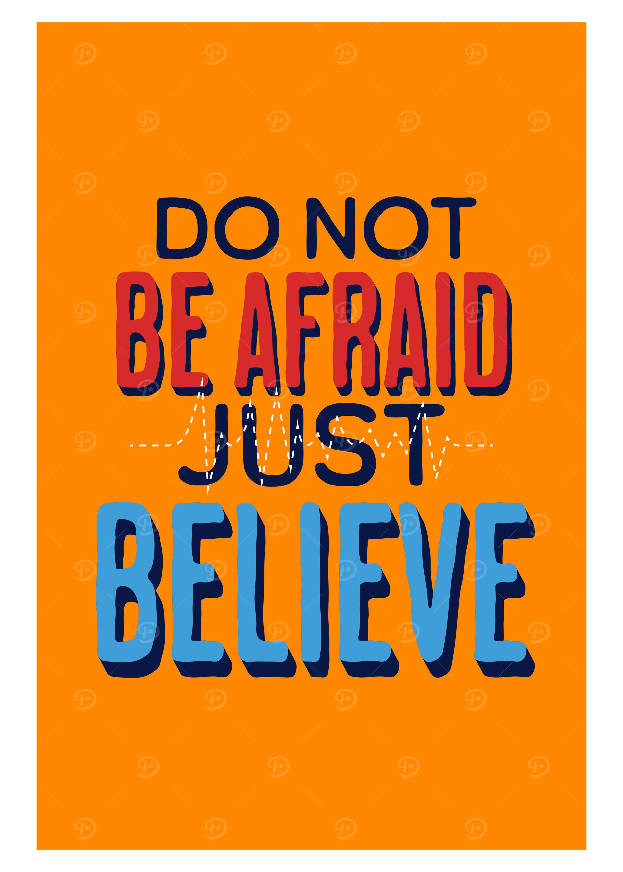 Do Not Be Afraid Just Believe