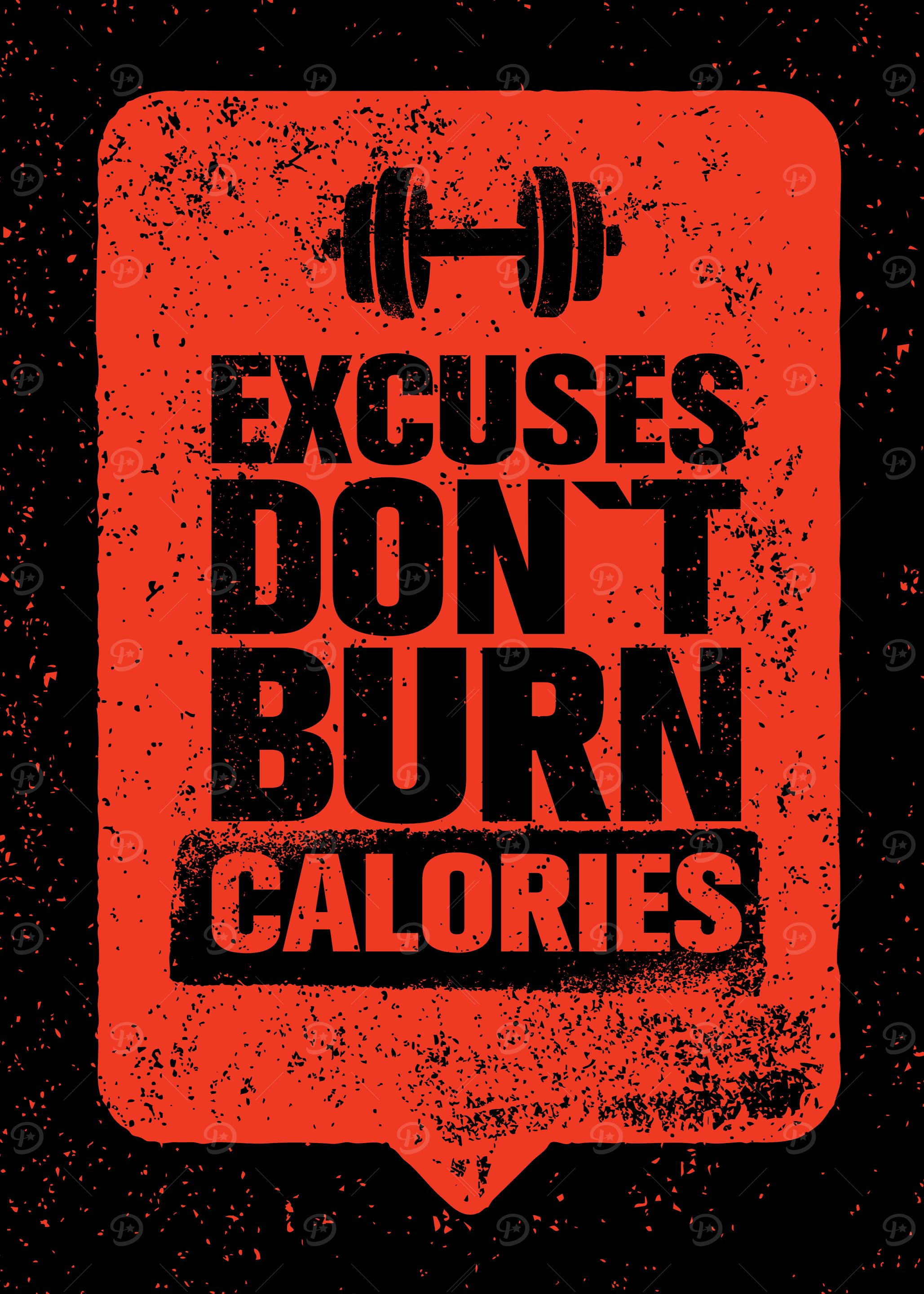 Excuses Don't Burn Calories
