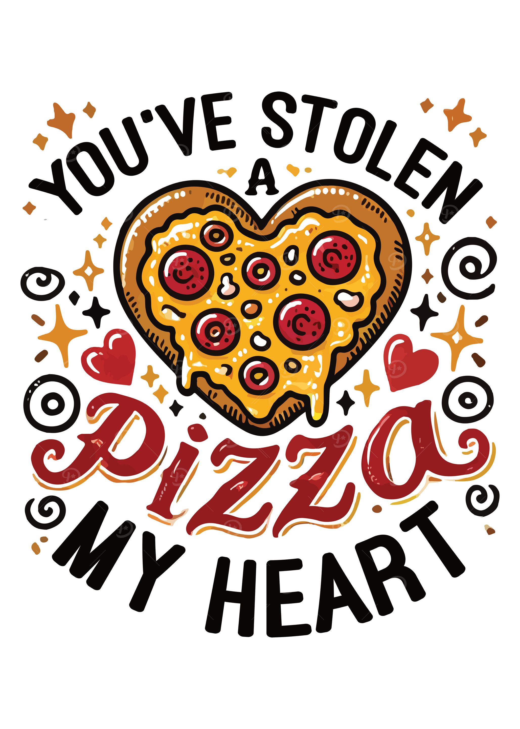 You’ve Stolen a Pizza My Heart - Funny Pizza Lover