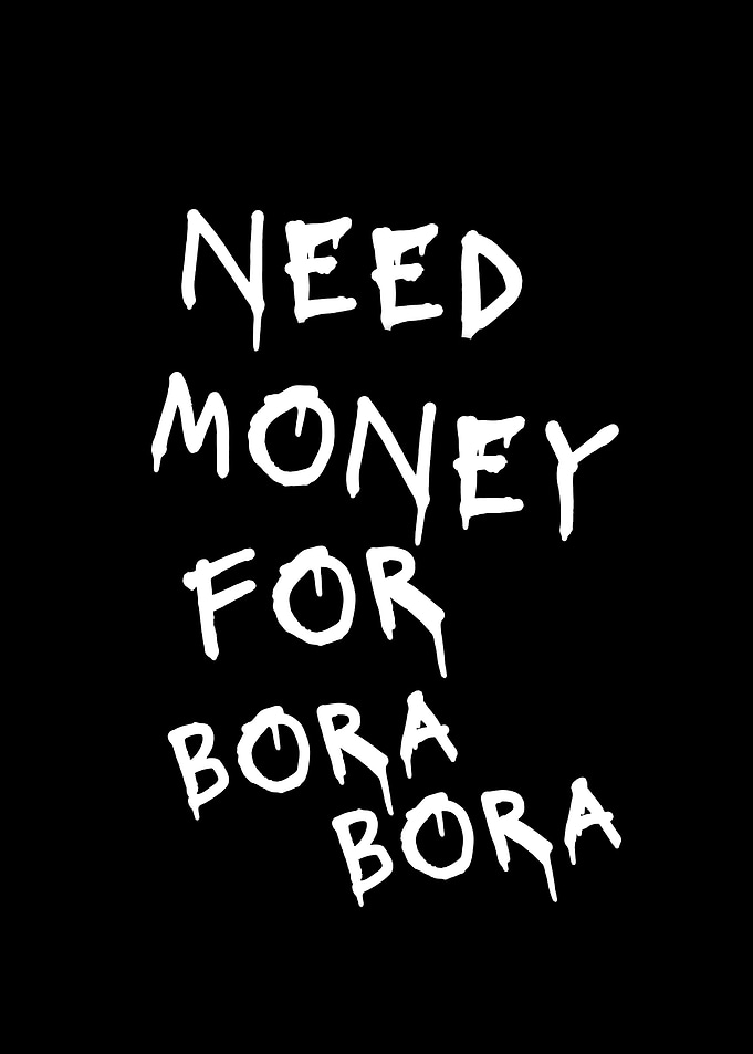 Need Money for Bora Bora