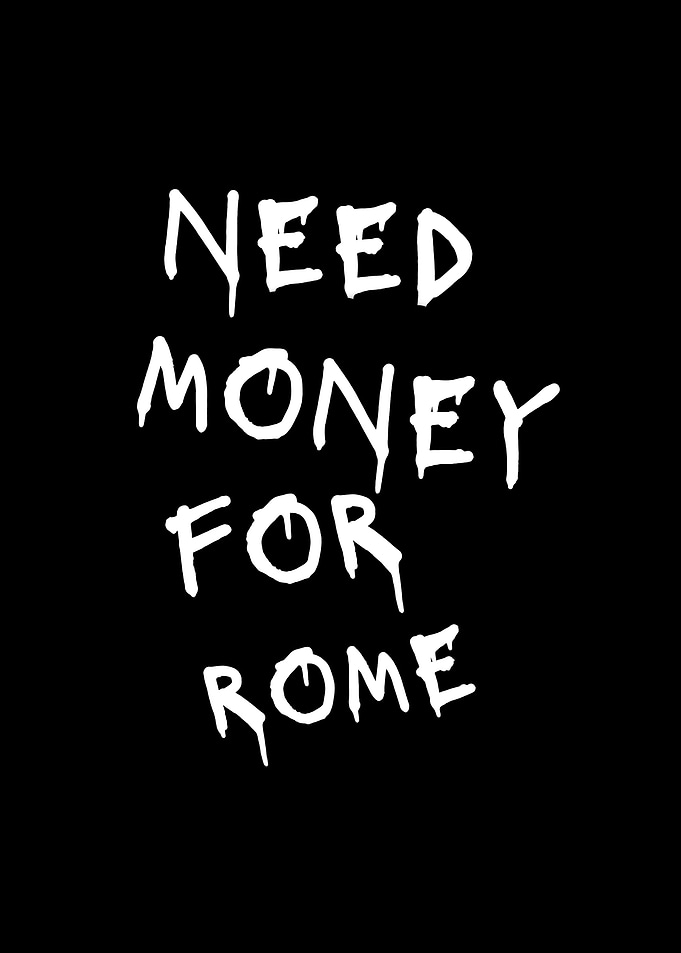 Need Money for Rome