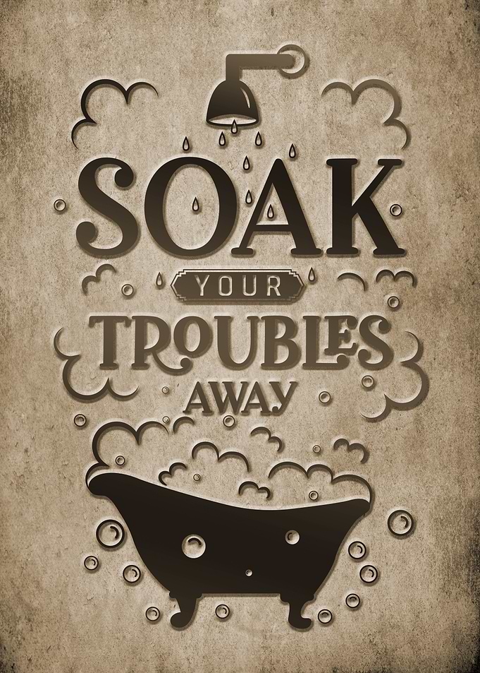 Soak Your Troubles Away