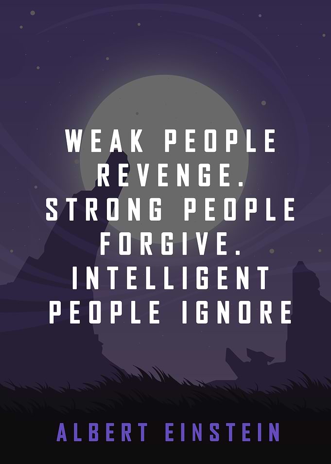 Einstein Quote - Revenge, Forgive, Ignore