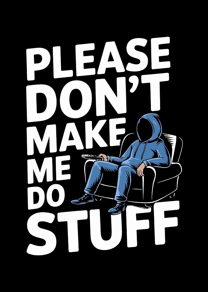 Please Don't Make Me Do Stuff