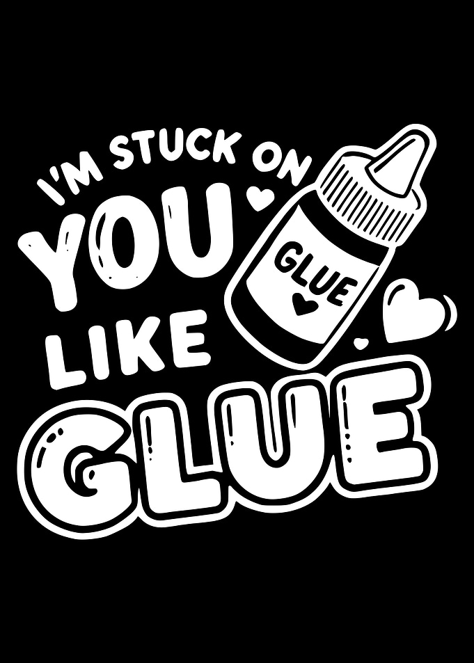 I'm Stuck on You Like Glue