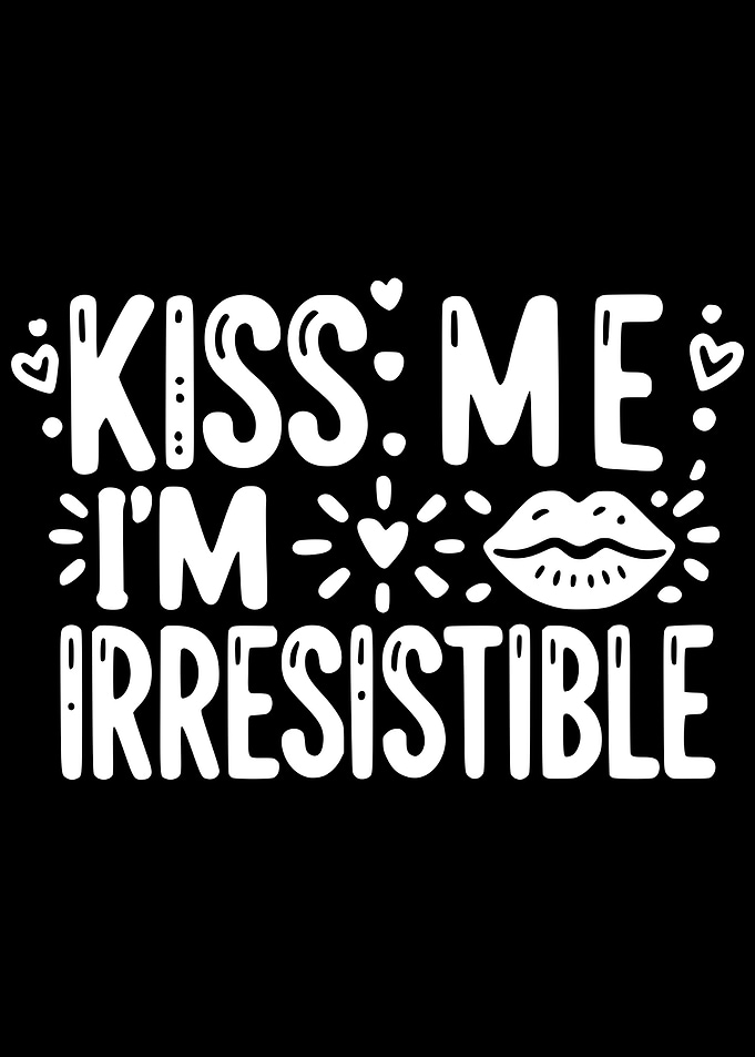 Kiss Me I'm Irresistible