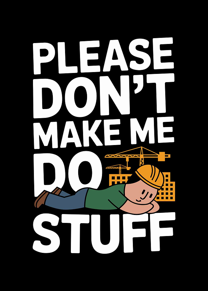 Please Don't Make Me Do Stuff