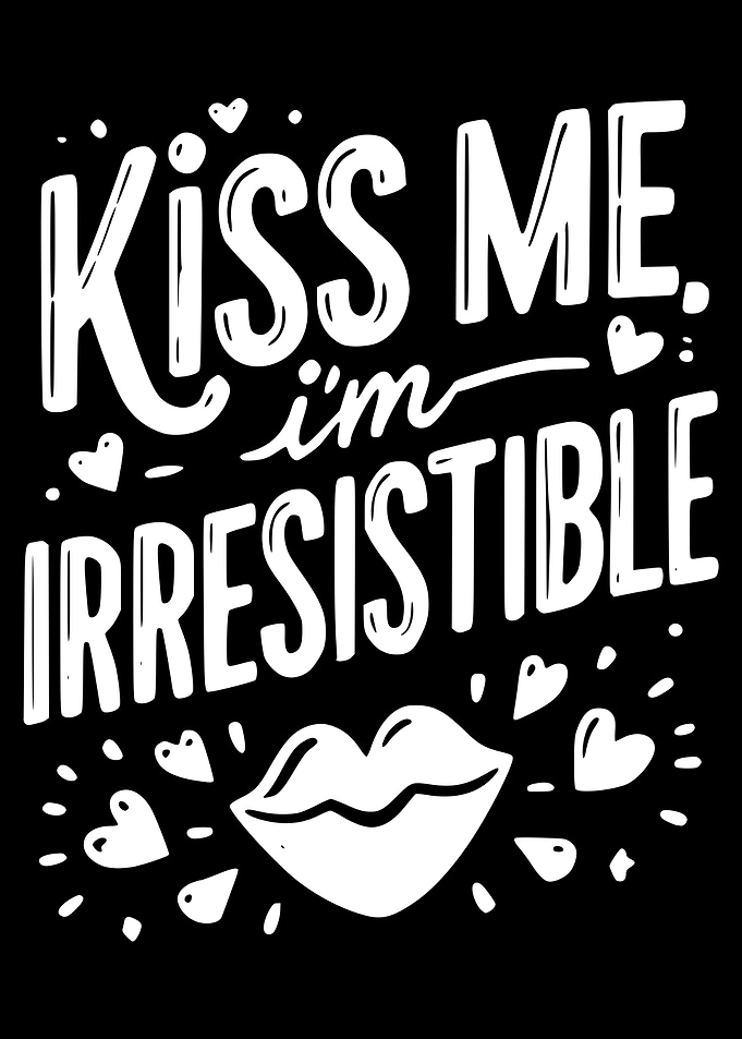 Kiss Me I'm Irresistible