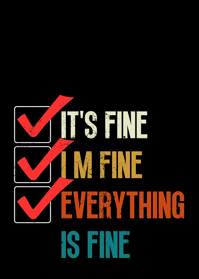 It's Fine Everything is Fine