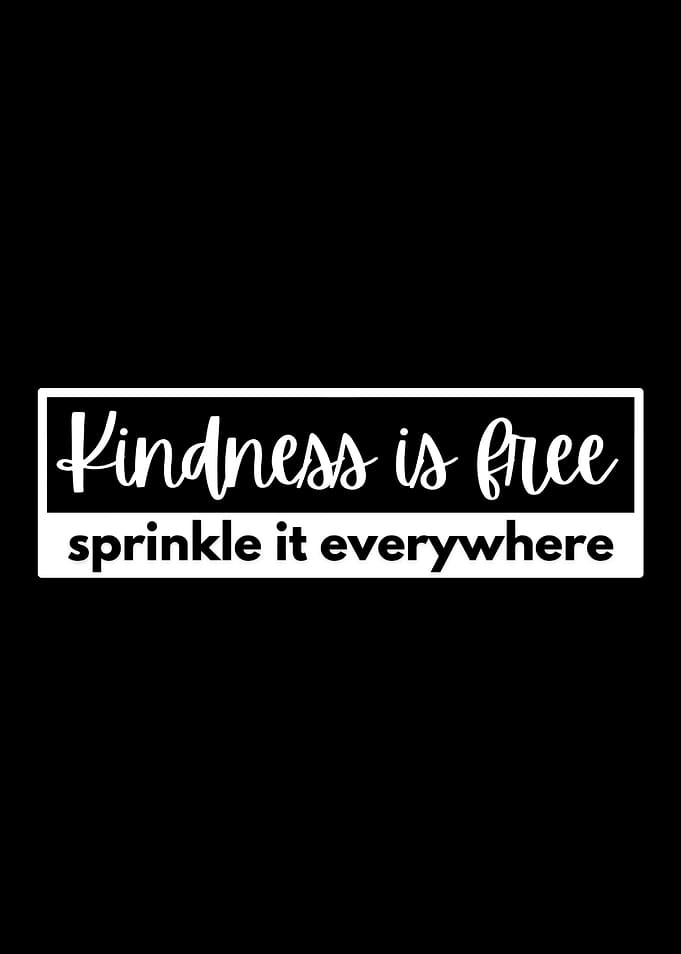 Kindness is Free Quote