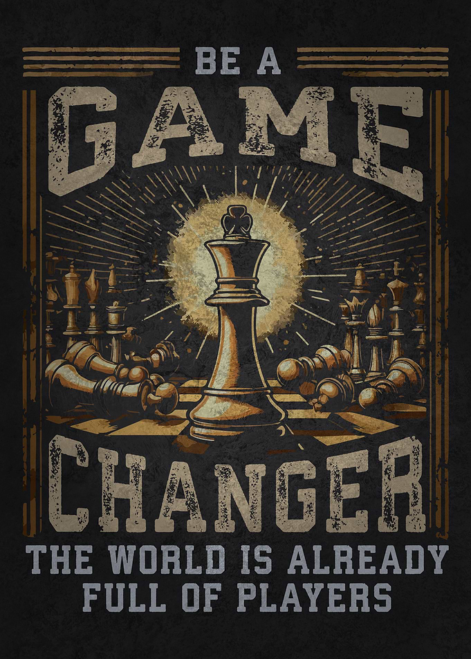 Be a Game Changer - Chess Motivation