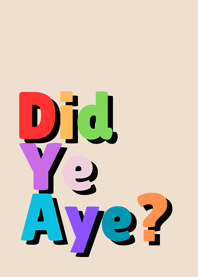 Did Ye Aye? Text Art