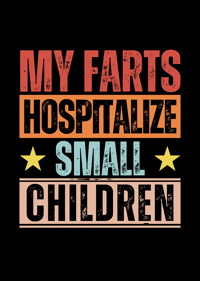 My Farts Hospitalize Small Children