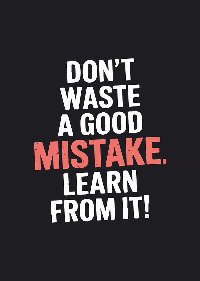 Don't Waste a Good Mistake
