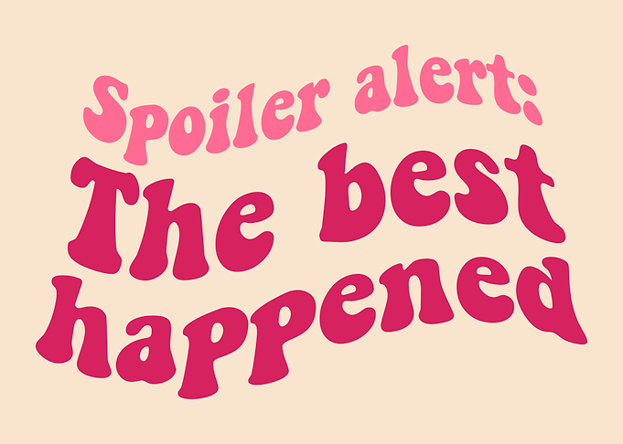Spoiler Alert: The Best Happened