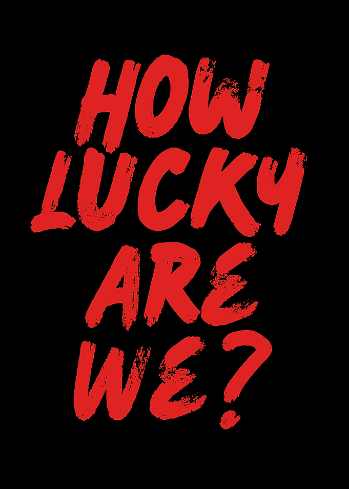 How Lucky Are We?