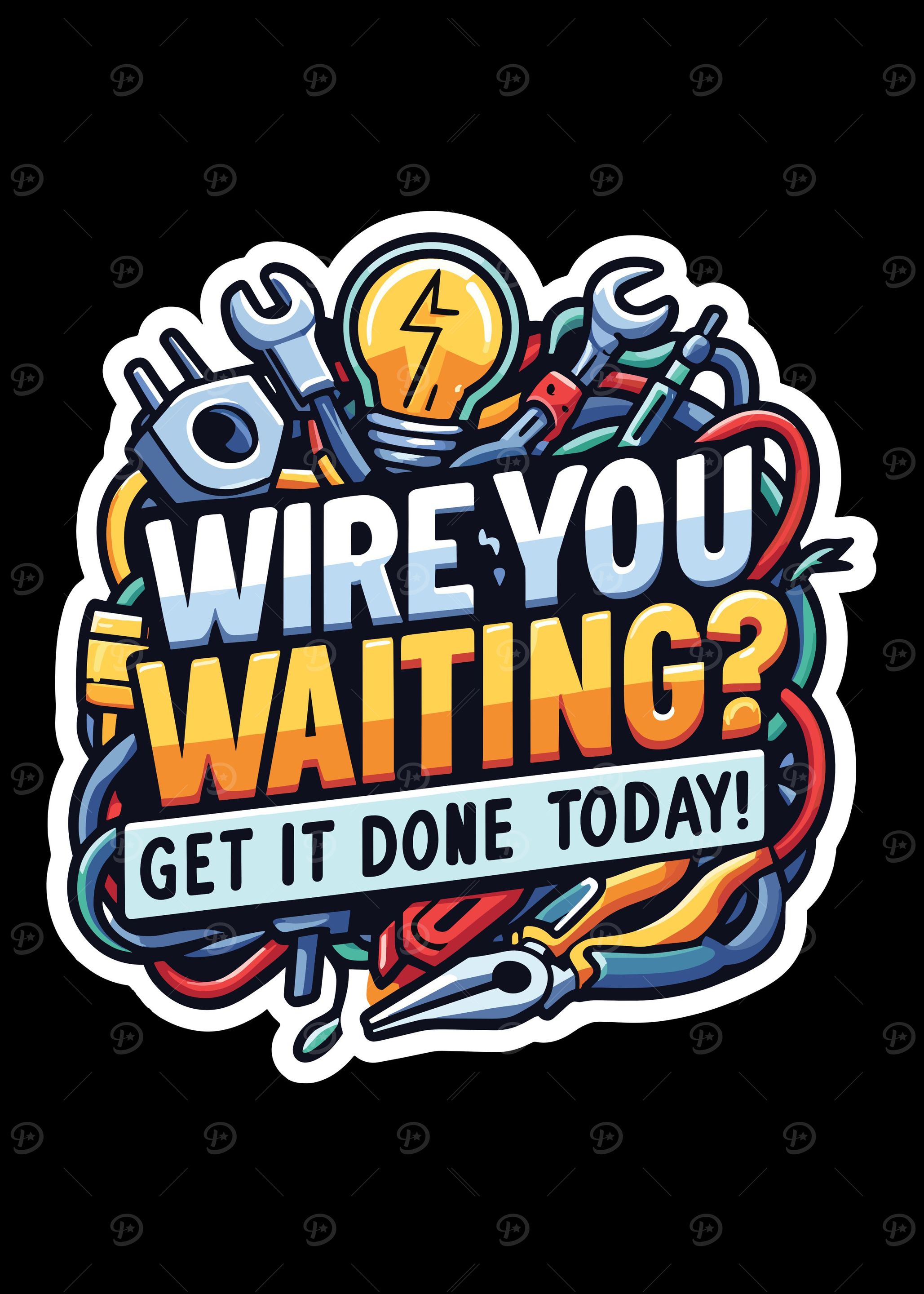 Wire you waiting- Get it d