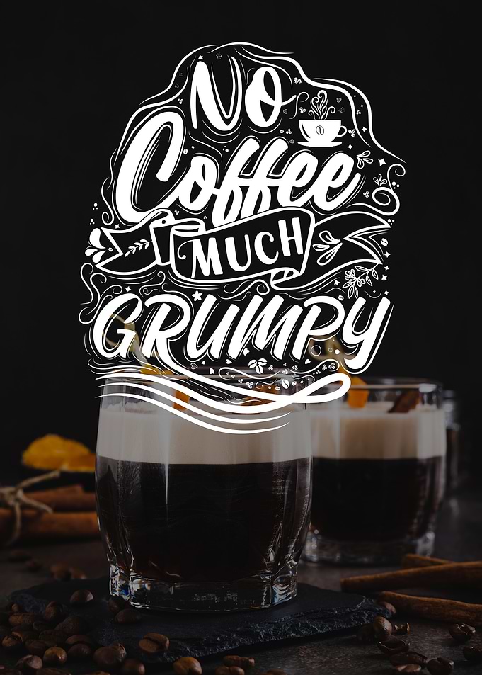 No Coffee, Much Grumpy