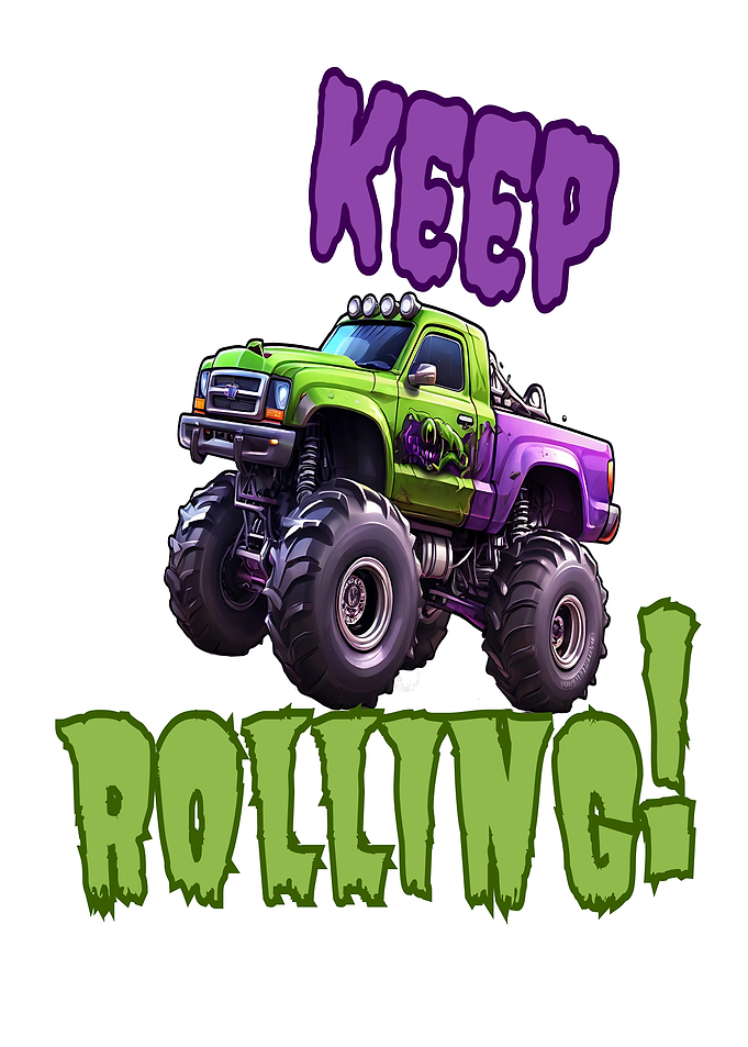 Monster Truck Keep Rolling - Extreme Off-Road Adventure Art