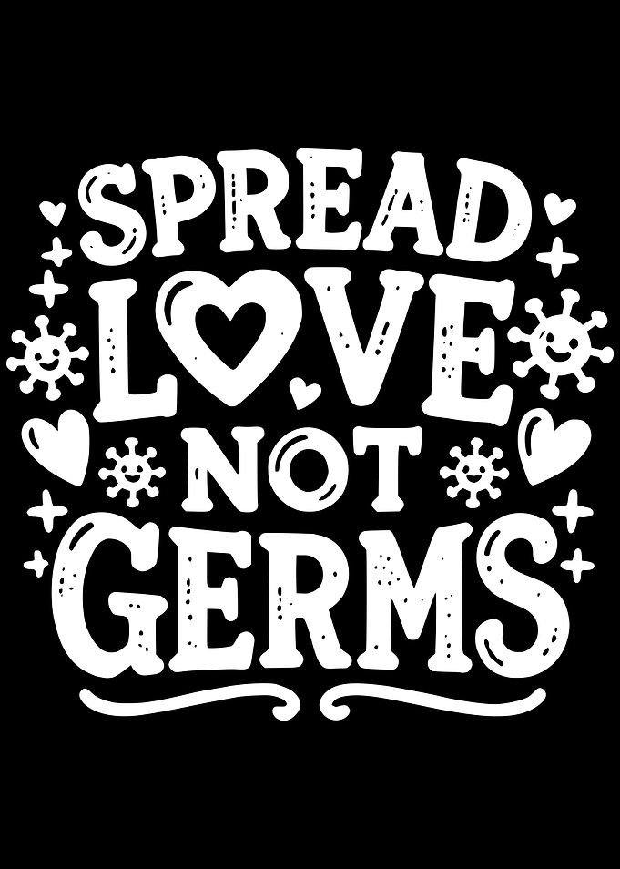 Spread Love Not Germs