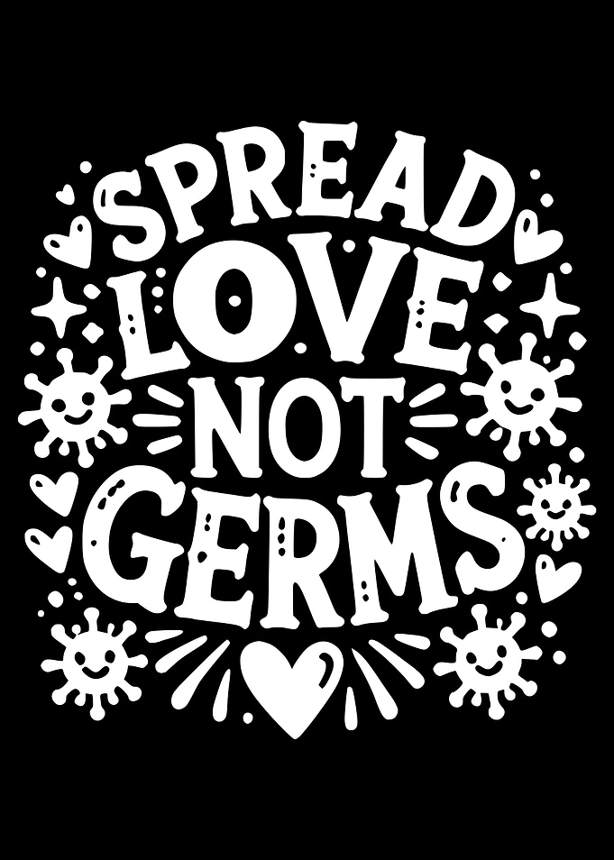 Spread Love Not Germs
