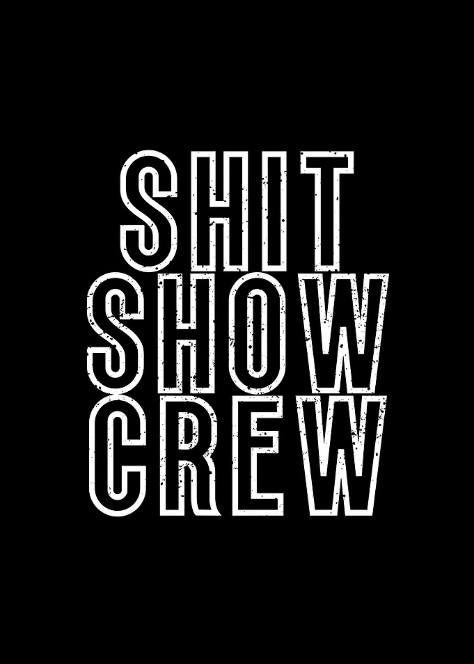 Shit Show Crew