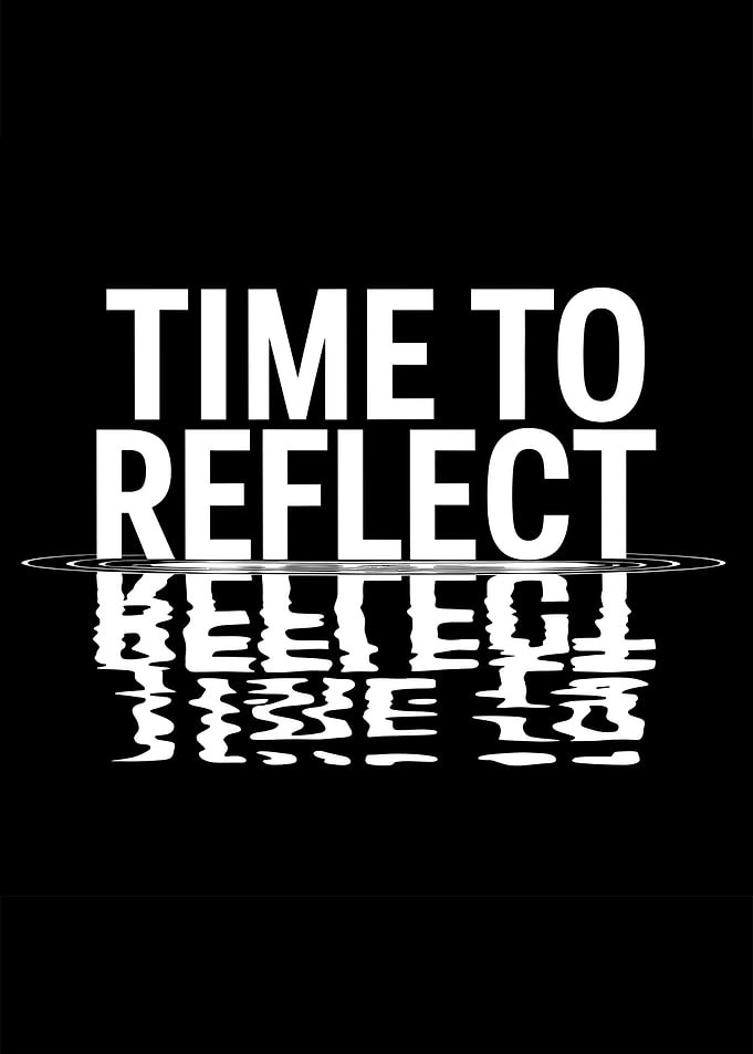 Time to Reflect
