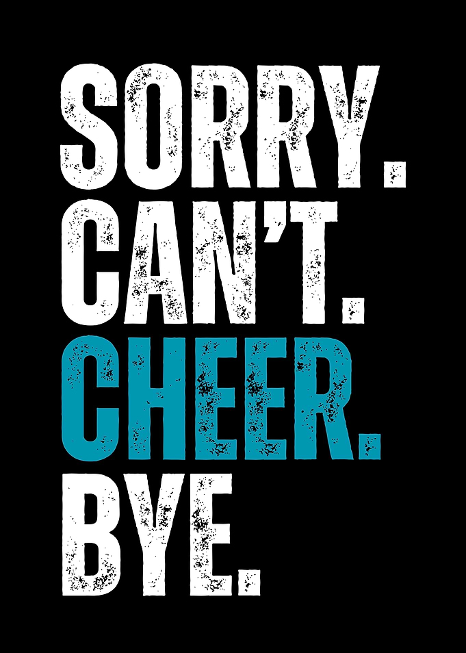 Sorry Can't Cheer Bye