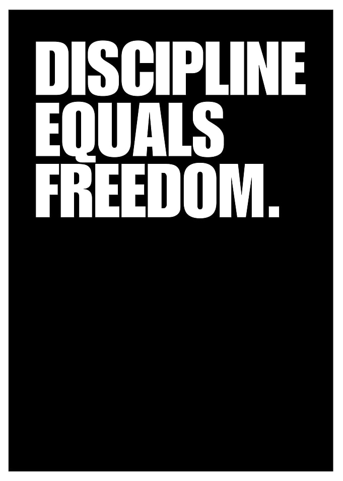 Discipline Equals Freedom